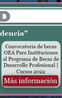 AMEXCID - Convocatoria de becas OEA Para Instituciones al Programa de Becas de Desarrollo Profesional cursos 2022